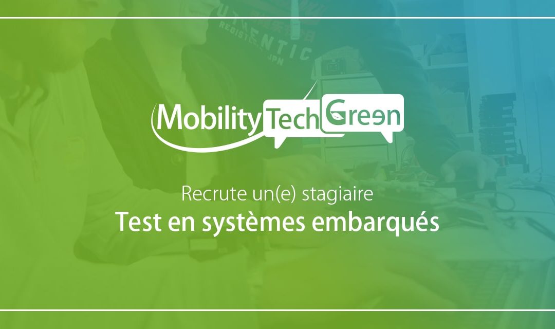 Mobility Tech Green recrute un(e) stagiaire test en systèmes embarqués