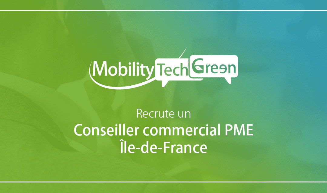 Mobility Tech Green recrute un conseiller commercial PME – Île-de-France